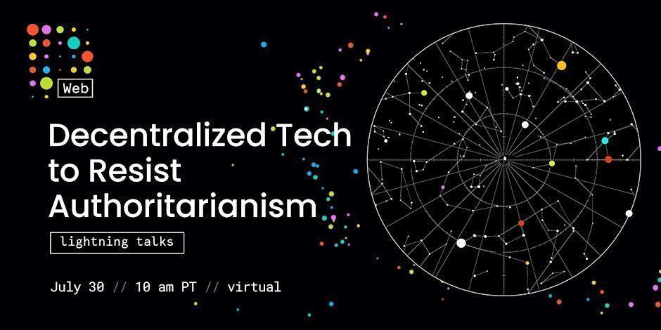 Image promoting an event. Features DWeb logo against a stylized image of the night sky with constellations. Text reads: Decentralized Tech to Resist Authoritarianism, lightning talks, July 30, 10 am PT, virtual.