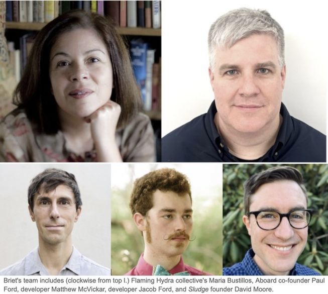 Photo grid of five headshots of members of Briet's team. Photos are, clockwise from top left: Flaming Hydra collective's Maria Bustillos, Aboard co-founder Paul Ford, developer Matthew McVickar, developer Jacob Ford, and Sludge founder David Moore.