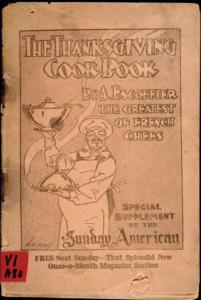 Cover of Auguste Escoffier's 1911 "The Thanksgiving Cook Book." The cover text reads, "The Thanksgiving Cook Book by A. Escoffier, the Greatest of the French Chefs. Special supplement of the Sunday American."