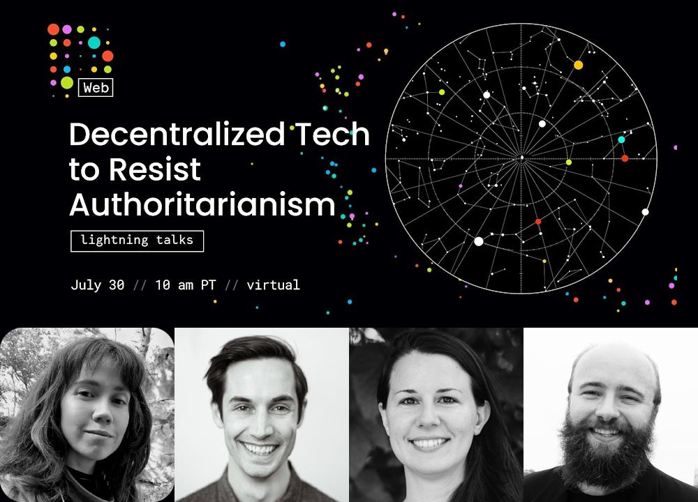 Image promoting an event. Features DWeb logo, a stylized image of the night sky with constellations, and headshots of speakers Ksenia Ermoshina, Brendan "B5" O'Brien, Ana Jamborcic, and Johann Michalove. Text reads: Decentralized Tech to Resist Authoritarianism, lightning talks, July 30, 10 am PT, virtual. 