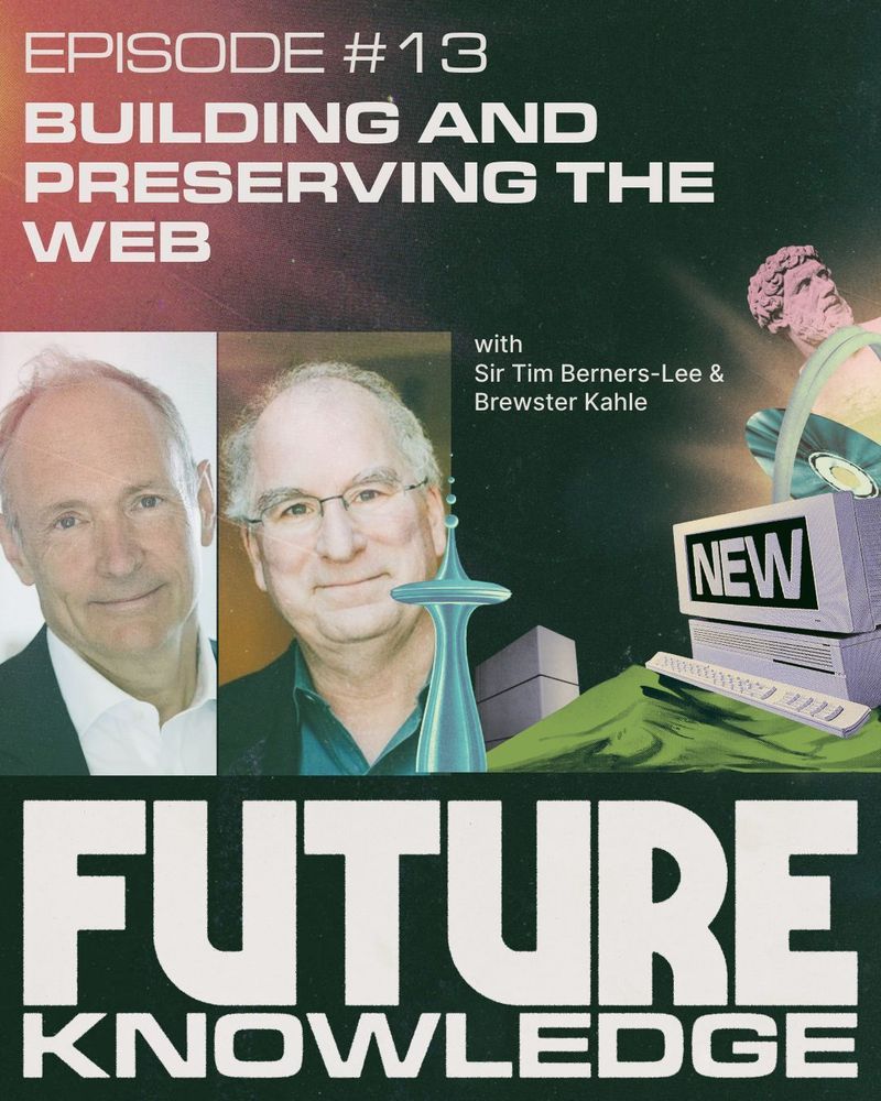 Podcast cover for Episode #13 of 'Future Knowledge' titled 'Building and Preserving the Web.' The design features portraits of speakers Sir Tim Berners-Lee and Brewster Kahle. Surrounding them are collage-style retro-futuristic elements, including a classical statue head, a vintage computer with the word "NEW" on its screen, a modernist observation tower, and abstract architectural shapes. The title uses bold, blocky typography, giving the cover a vintage sci-fi aesthetic.