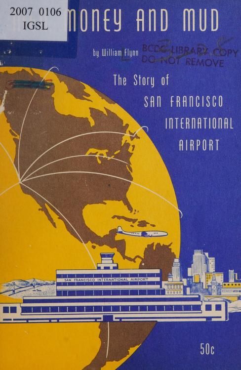 Front cover of the booklet, Men, Money and Mud, The Story of San Francisco International Airport, by William Flynn, 1954.