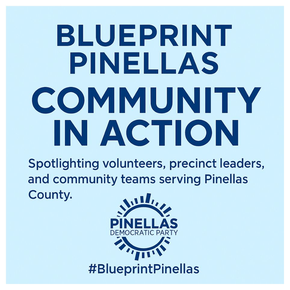 A light-blue square graphic with bold dark-blue text reading “Blueprint Pinellas” at the top and “Community in Action” in large letters beneath it. Smaller text says “Spotlighting volunteers, precinct leaders, and community teams serving Pinellas County.” The Pinellas Democratic Party logo appears near the bottom above the hashtag #BlueprintPinellas.
