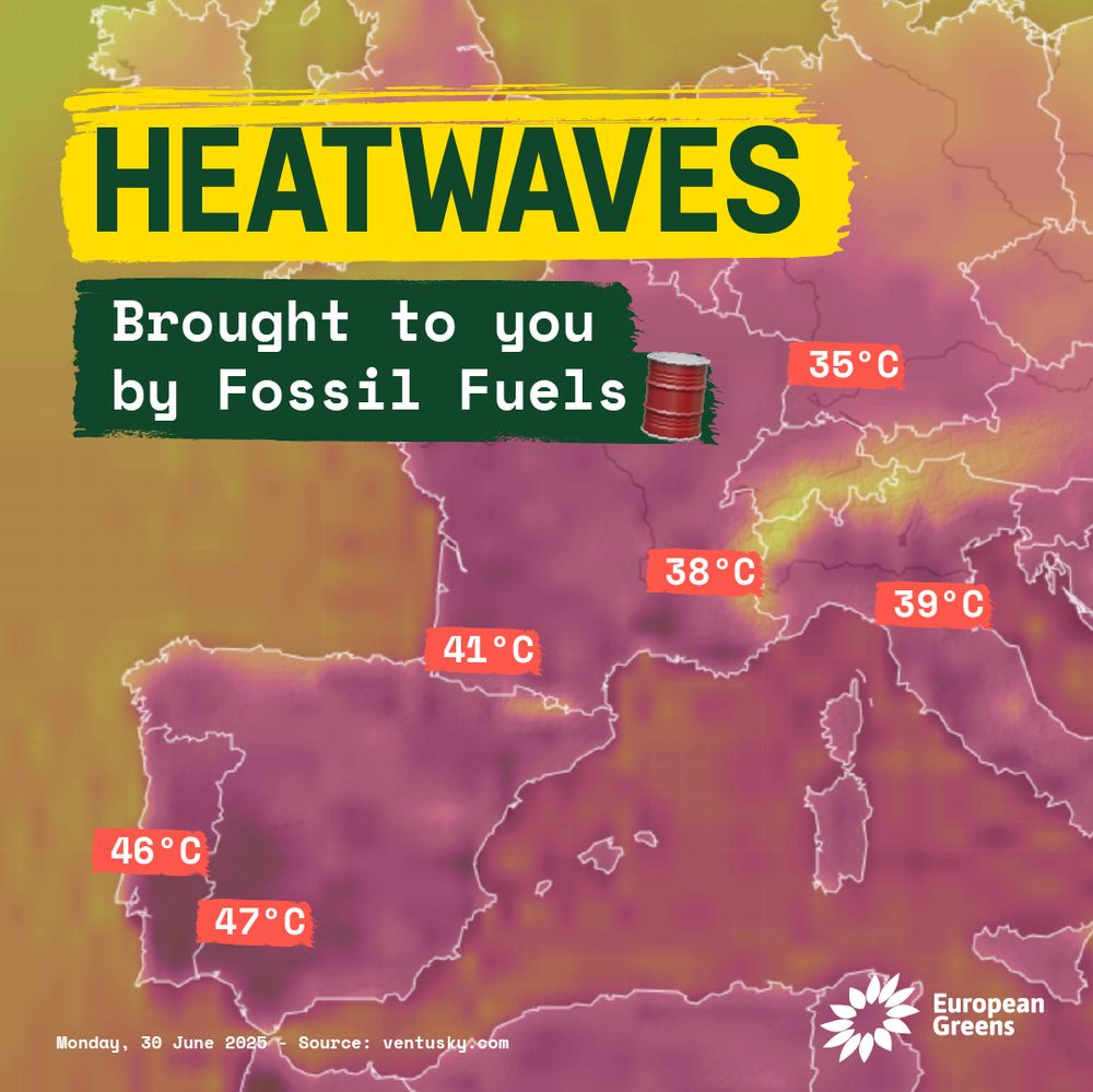 Heatwaves, brought to you by fossil fuels. A map shows temperatures of up to 47°C across Europe. Monday, 25 June 2025.