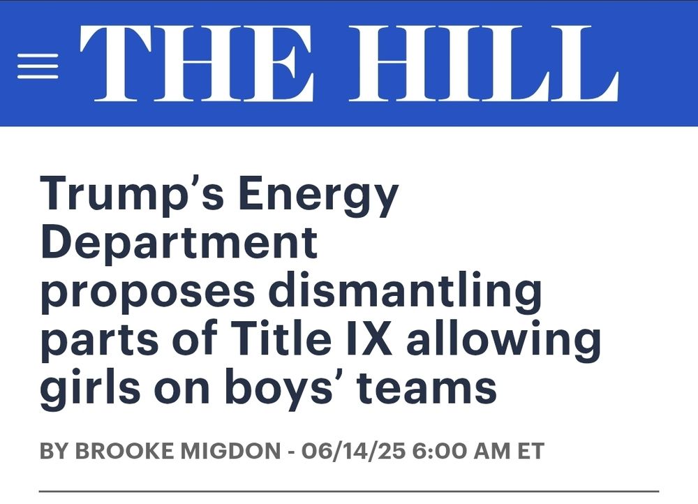 A headline in The Hill reads:

"Trump’s Energy Department proposes dismantling parts of Title IX allowing girls on boys’ teams" 