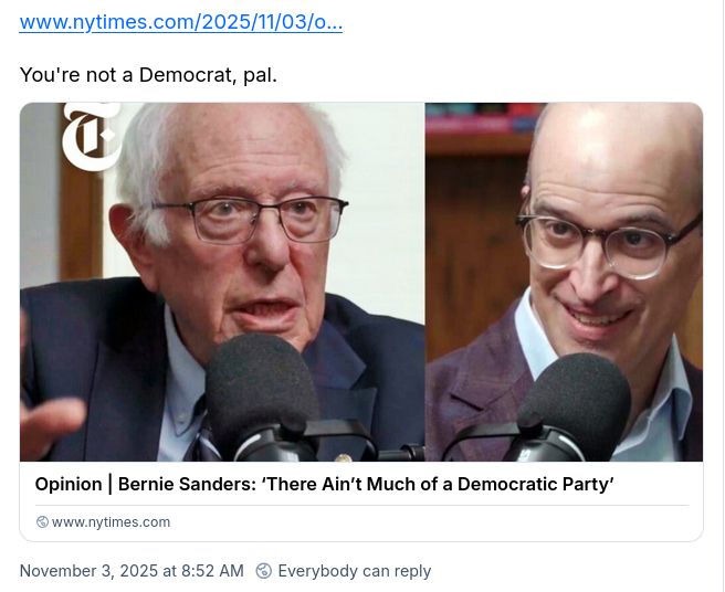 screencap of skeet about bernie sanders's nytimes op-ed "there ain't much of a democratic party"

You're not a Democrat, pal.