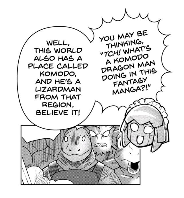 A bonus page in which a character says "You may be thinking, 'Tch! What's a Komodo dragon man doing in this fantasy manga?!' Well, this world also has a place called Komodo, and he's a lizardman from that region. Believe it!"