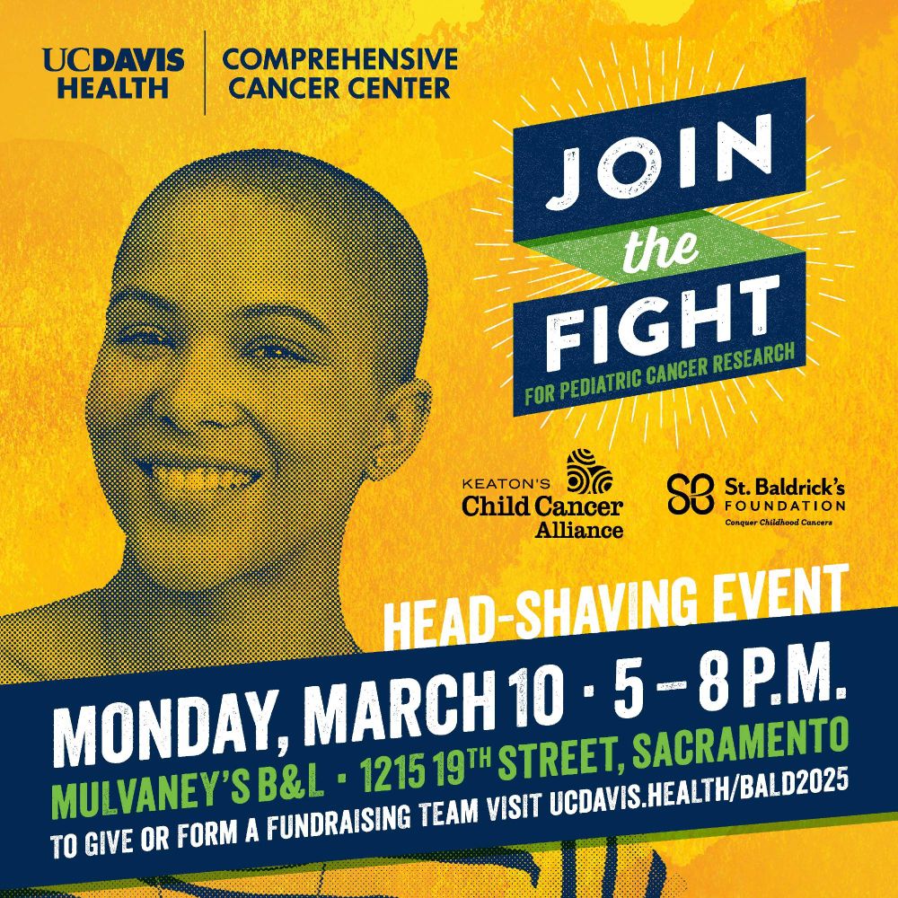Square graphic with orangish-yellow background. African-American woman with shaved head smiling with words that state "Join the Fight for Pediatric Cancer Research" Head-shaving event, Monday, March 10, 5-8pm. Mulvaney's B&L, 1215 19th Street, Sacramento. To donate or form a team visit ucdavis.health/bald2025