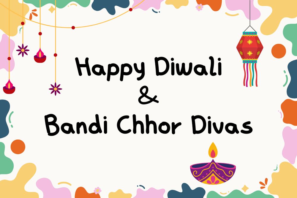 Colourful graphic image that says: Happy Diwali & Bandi Chhor Divas