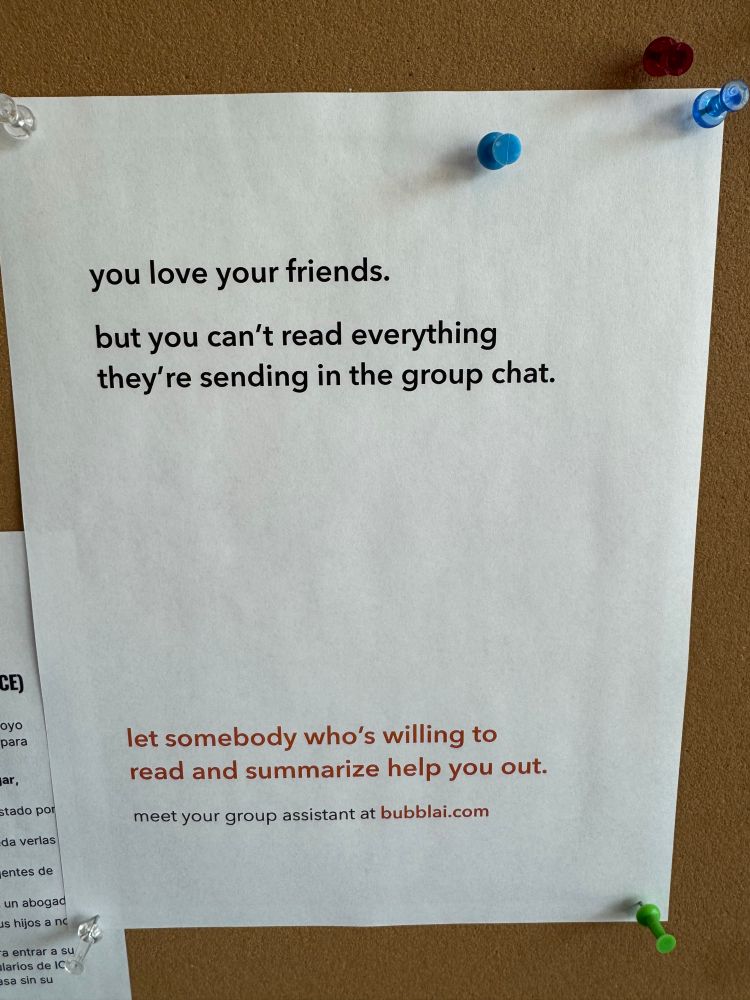 A flyer reading “you love your friends. But you can’t read everything they’re sending in the group chat. Let somebody who’s willing to read and summarize help you out. Meet your group assistant at bubblai.com”
