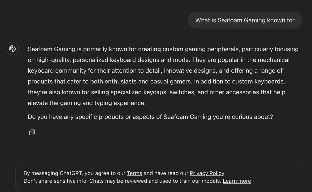 ChatGPT going on about Seafoam Gaming being known for Creating "Custom Gaming Peripherals, particularly focusing on high quality, personalized keyboard designs and mods"