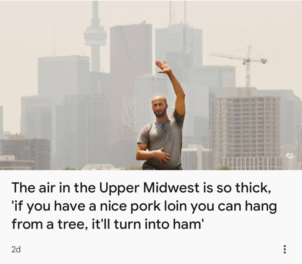 Man standing with an arm raised with a smoggy city in the background. Headline reads: "The air in the upper Midwest is so thick 'if you have a nice pork loin you can hang from a tree, it'll turn into ham'"