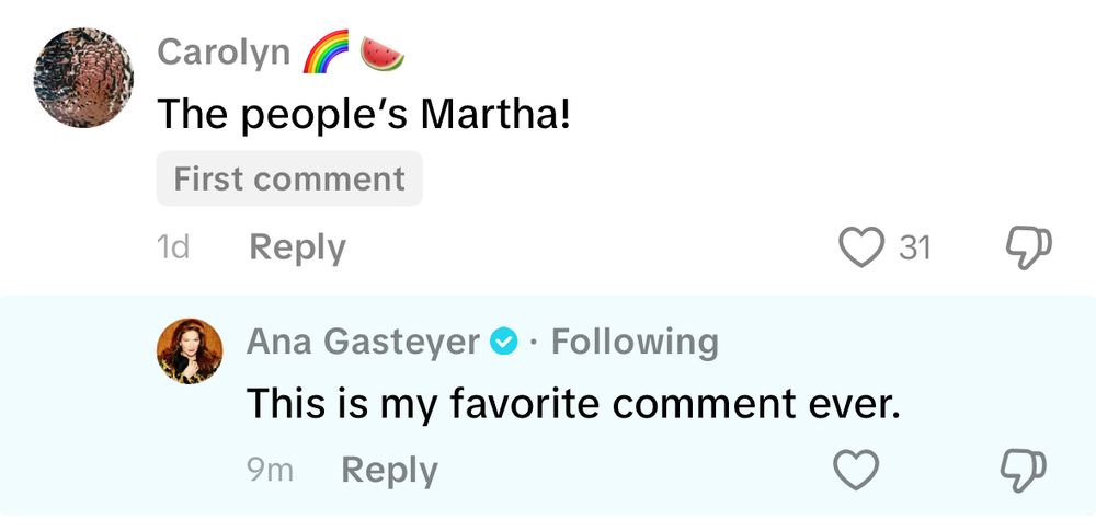 Carolyn wrote: “the people’s Martha!” 
Ana Gasteyer replied: “This is my favorite comment ever”