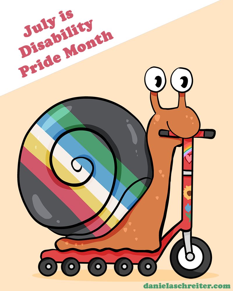 Comic Illustration: Eine Schnecke steht auf einer roten Mobilitätshilfe, die wie ein Roller mit vielen kleinen Reifen aussieht. Auf der Mobilitätshilfe sind einige Sticker geklebt. Das Häuschen der Schnecke ist in den Farben der Disability Pride Flag coloriert, die Farben sind: Schwarz, rot, gelb, weiß, gelb, blau, grün. In der oberen linken Ecke steht auf Englisch: July is Disability Pride Month