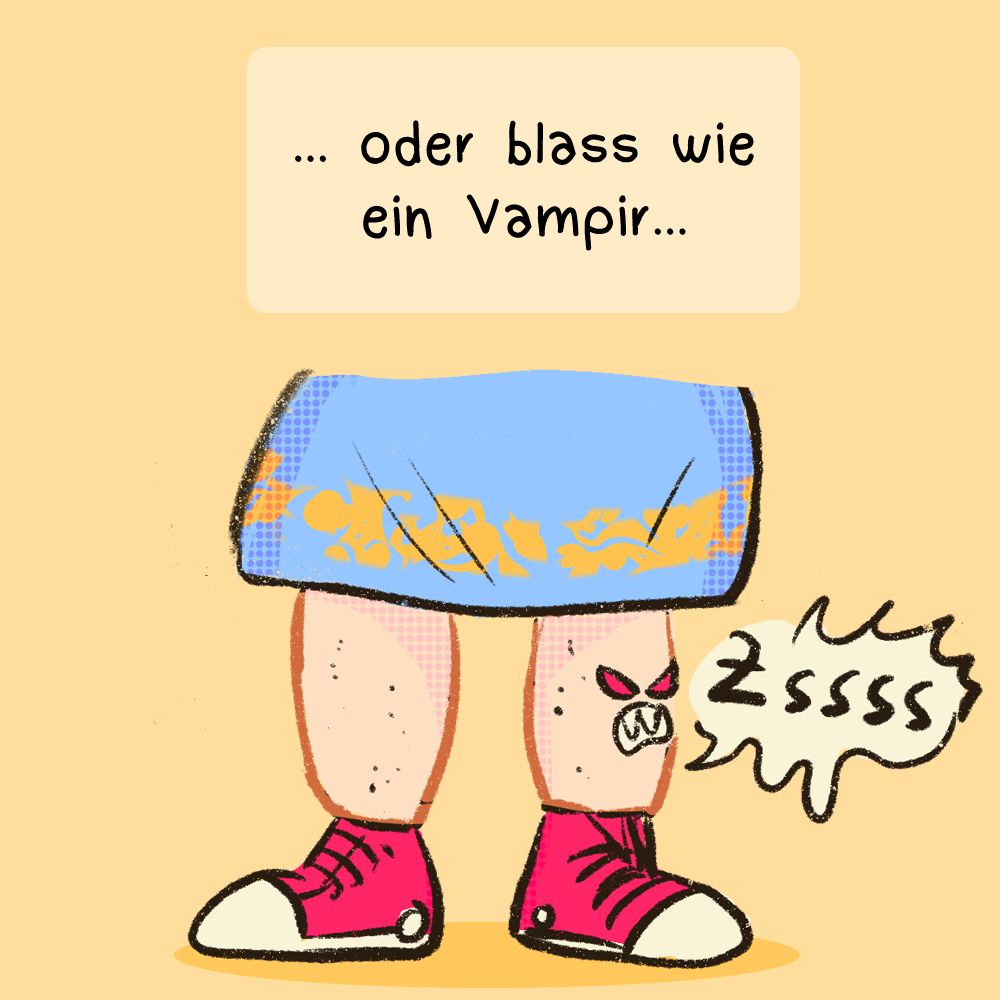 Drittes Panel: Die Beine sind nun rasiert, aber sehr blass. Ein Bein zischt die Sonne an. Der Text geht weiter: … oder blass wie ein Vampir...