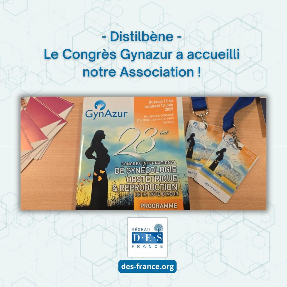 Distilbène : le congrès Gynazur a accueilli notre association ! Un stand a été proposé à Réseau D.E.S. France : dépliants, affiches, vidéos, réponses aux questions. 2 journées très enrichissantes !