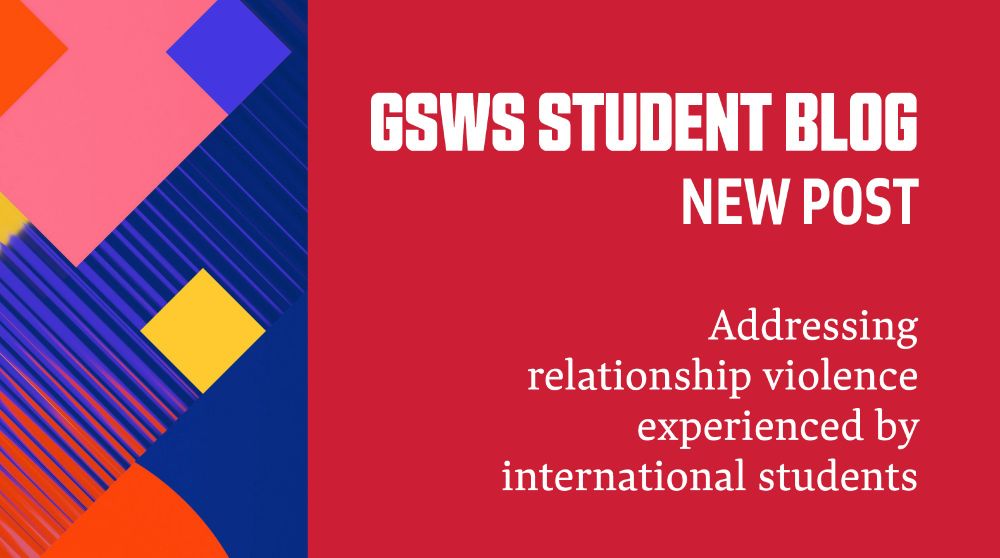 GSWS Student Blog: New Post
Addressing relationship violence experienced by international students
Image: colourful abstract shapes, which are distorted. 