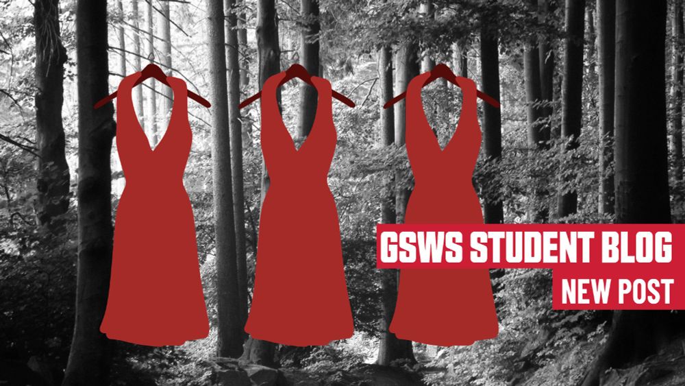 GSWS Student Blog: New Post
Image: A stylized image showing three red dresses and a black and white photo of a forest
