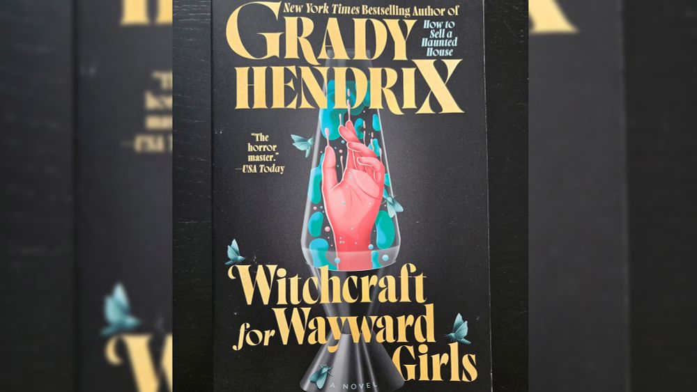 "Witchcraft for Wayward Girls" by Grady Hendrix