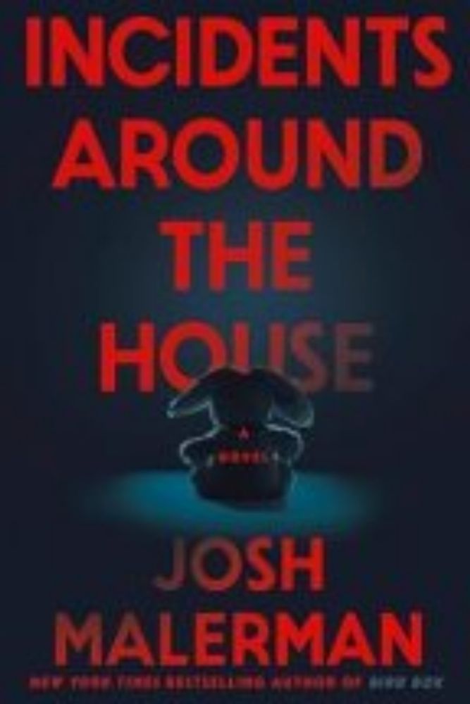 Book Review: Josh Malerman “Incidents Around the House” (2024)