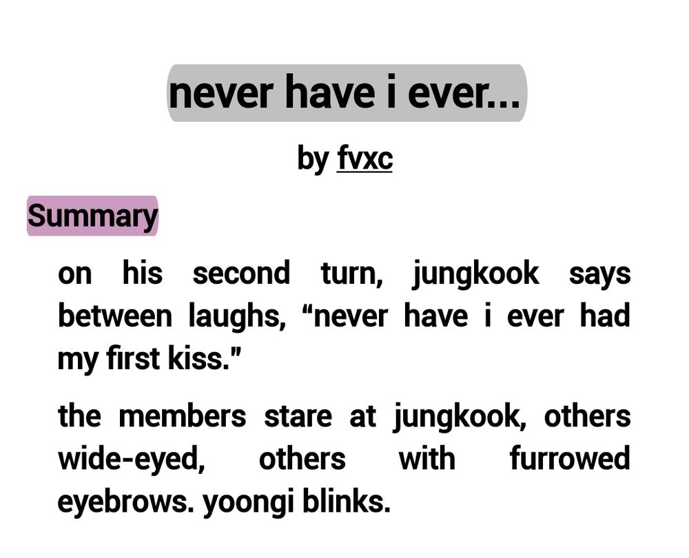 never have i ever... by fvxc

SUMMARY:

on his second turn, jungkook says between laughs, “never have i ever had my first kiss.”
the members stare at jungkook, others wide-eyed, others with furrowed eyebrows. yoongi blinks.