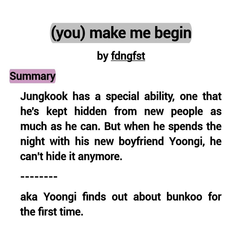 (you) make me begin by fdngfst

SUMMARY:

Jungkook has a special ability, one that he's kept hidden from new people as much as he can. But when he spends the night with his new boyfriend Yoongi, he can't hide it anymore. 
--------
aka Yoongi finds out about bunkoo for the first time.