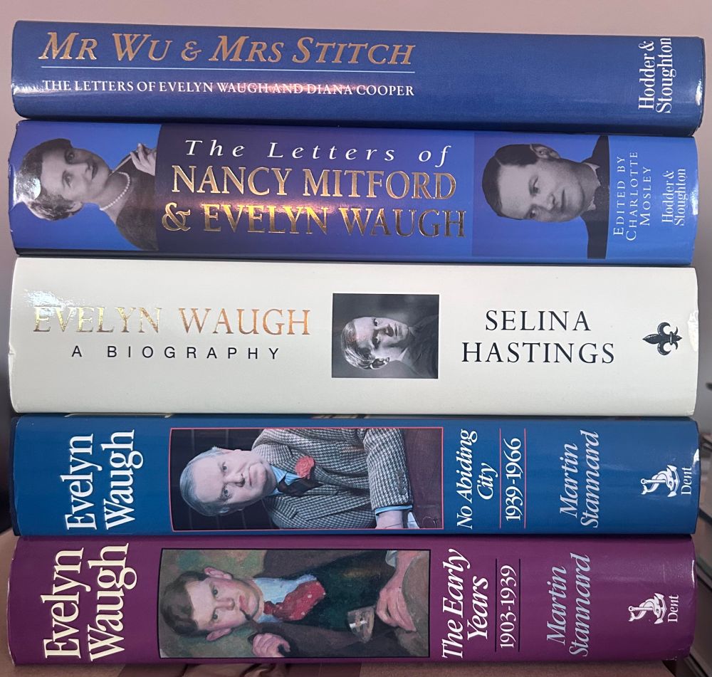 Spoils of Waugh: five hardback books, bought after a trawl through Cambridge’s many charity shops and G David (I think the only remaining second-hand bookshop). Three are Evelyn Waugh biographies (Stannard and Hastings); two are collections of letters (to/from Nancy Mitford and Lady Diana Cooper). 