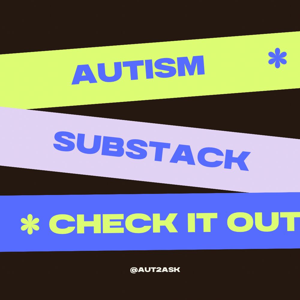 AUTISM
SUBSTACK
* CHECK IT OUT