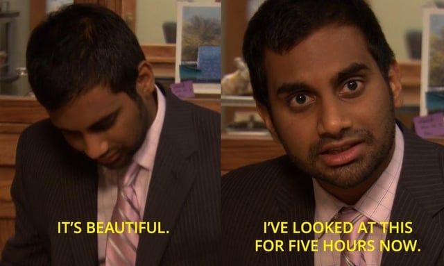 Aziz ansari as tom haverford in parks and rec. The first panel he stares down and says it's beautiful. In the second panel, he looks at the camera and says I've looked at this for five hours now.