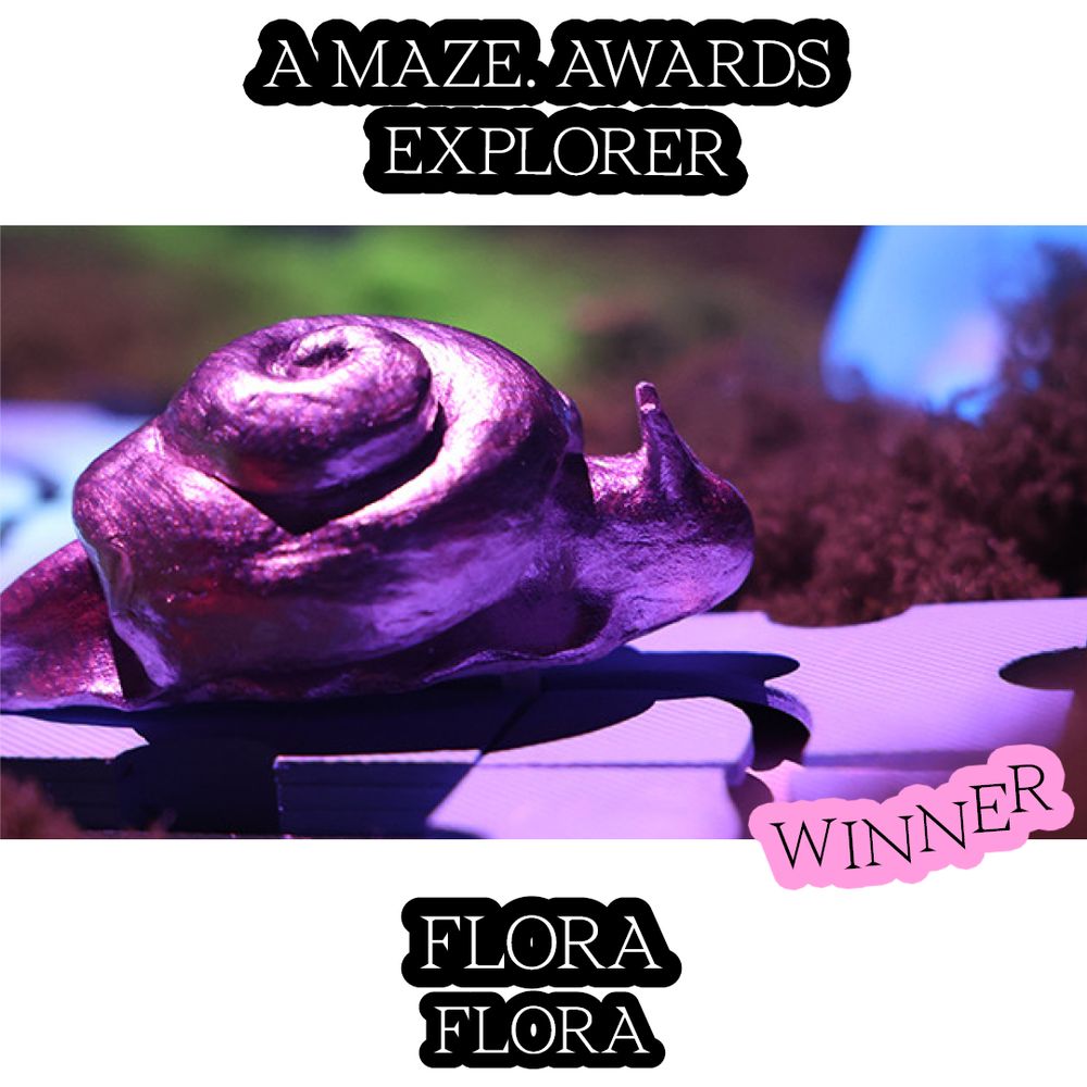 A MAZE. AWARDS. The Explorer Award goes to:
Flora
by Flora