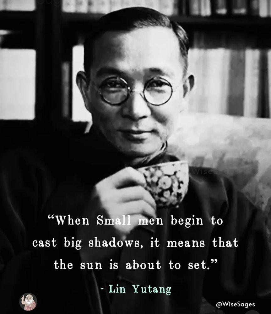 Mise
"When Small men begin to cast big shadows, it means that the sun is about to set."
- Lin Yutang
@WiseSages