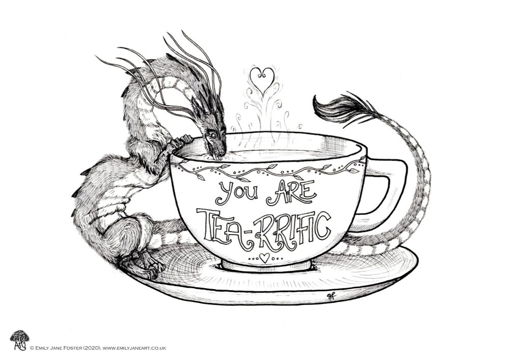 A black and white ink illustration of a Floof Dragon curled around a tea cup. The cup says 'you are tea-rrific'. Art by Emily Jane Foster.