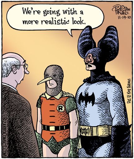 Cartum by Dan Piraro: Batman as a real bat and Robin as a real bird. Batman says - We're going with a more realistic look.