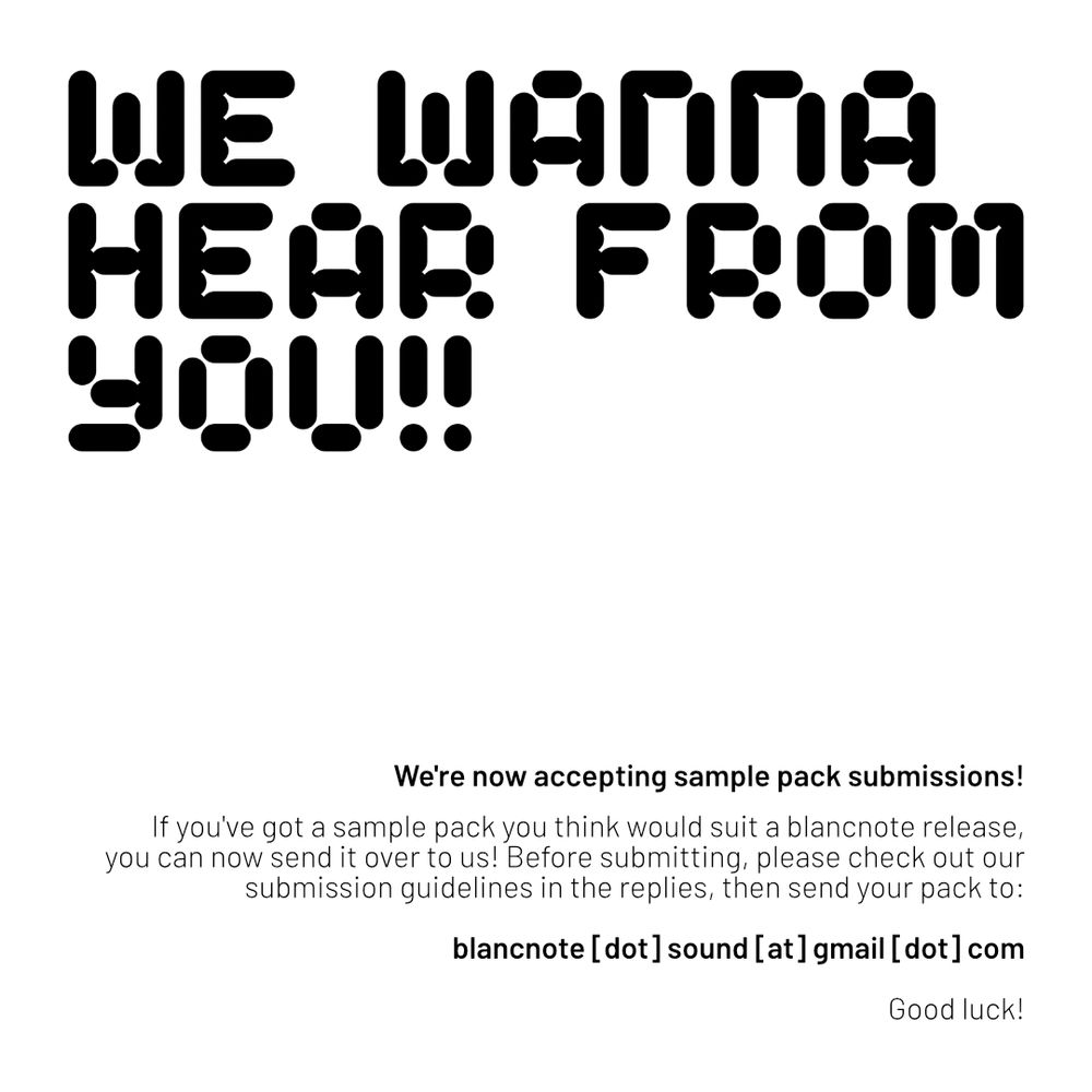 We're now accepting sample pack submissions!

If you've got a sample pack you think would suit a blancnote release, you can now send it over to us! Before submitting, please check out our submission guidelines in the replies, then send your pack to:

blancnote.sound@gmail.com

Good luck!