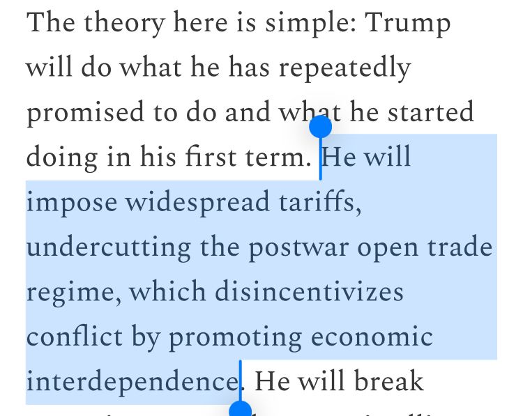 The theory here is simple: Trump will do what he has repeatedly promised to do and what he started doing in his first term. He will impose widespread tariffs, undercutting the postwar open trade regime, which disincentivizes conflict by promoting economic interdependence.

From: https://www.thebulwark.com/p/youll-miss-pax-americana-when-gone-trump-postwar-international-system