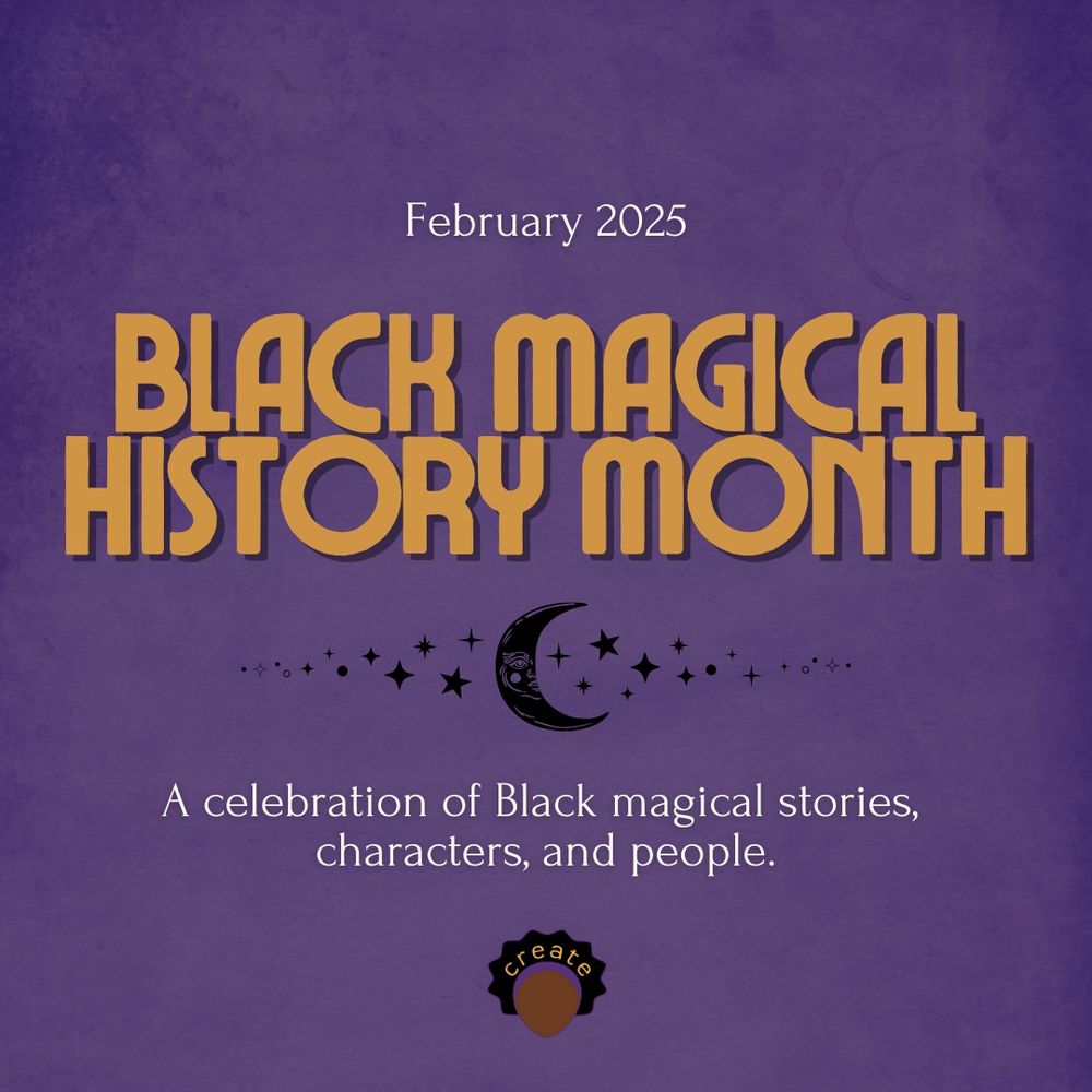 Promotional Graphic for Black Magic History Month. Bold yellow title text reading “Black Magical History Month” and a subtitle in white text that reads “A celebration of Black magical stories, characters, and people. The background is purple and with a faded filter 
