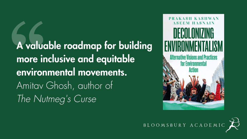 Noted author Amitav Ghosh's endorsement for the book Decolonizing Environmentalism (photo of book's cover page included), with parts of Ghosh's endorsement stating, "A valuable roadmap for building more inclusive and equitable environmental movements."