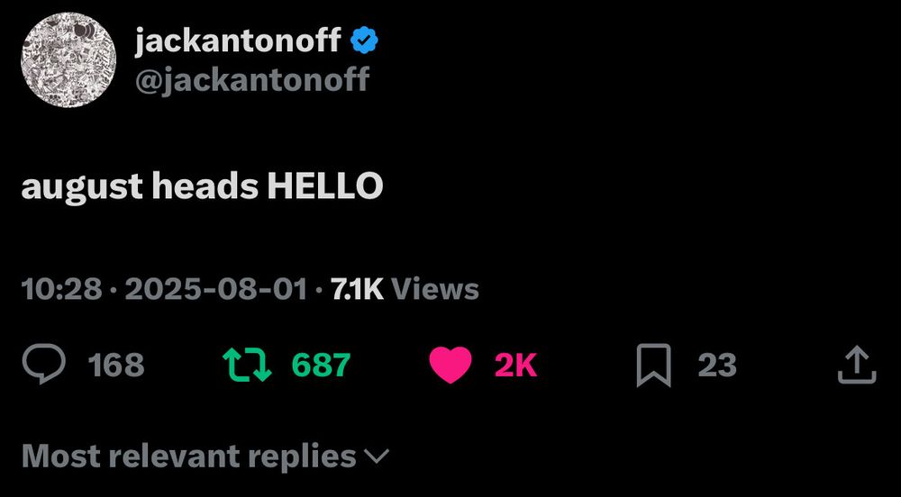 A tweet from @jackantonoff dated August 1, 2025, reads: august heads HELLO. The tweet has 7.1K views, 168 comments, 687 retweets, 2K likes, and 23 bookmarks.