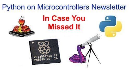 Python on Microcontrollers Newsletter In Case You Missed It Edition