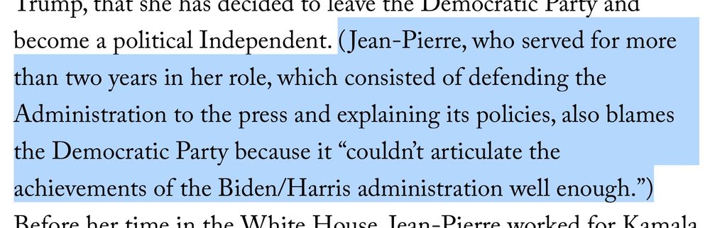 (Jean-Pierre, who served for more than two years in her role, which consisted of defending the Administration to the press and explaining its policies, also blames the Democratic Party because it “couldn’t articulate the achievements of the Biden/Harris administration well enough.”)