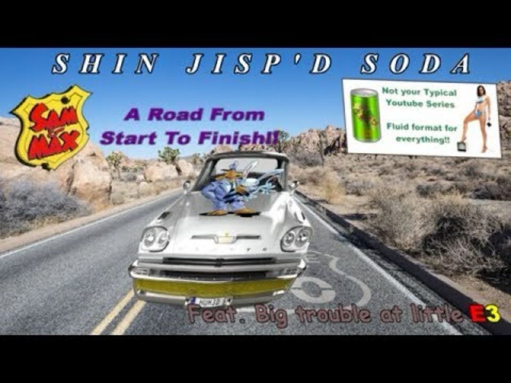 Shin Jisp'd Soda #6: Sam and Max: A Road from Start to Finish!! (Re-Upload)