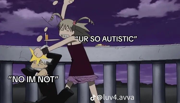 Picture of Maka from Soul Eater saying “UR SO AUTISTIC” while beating Soul saying “NO IM NOT”