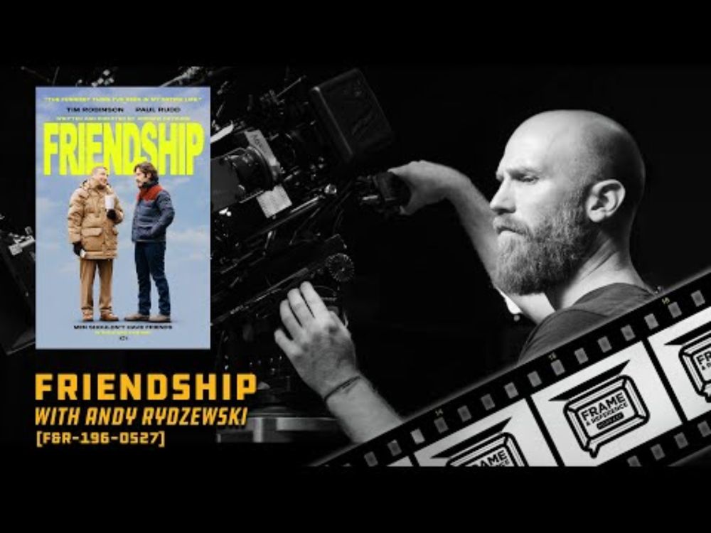 196: "Friendship" Cinematographer Andy Rydzewski