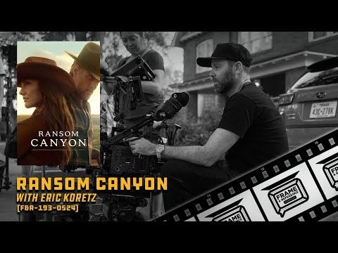 193: "Ransom Canyon" Cinematographer Eric Koretz