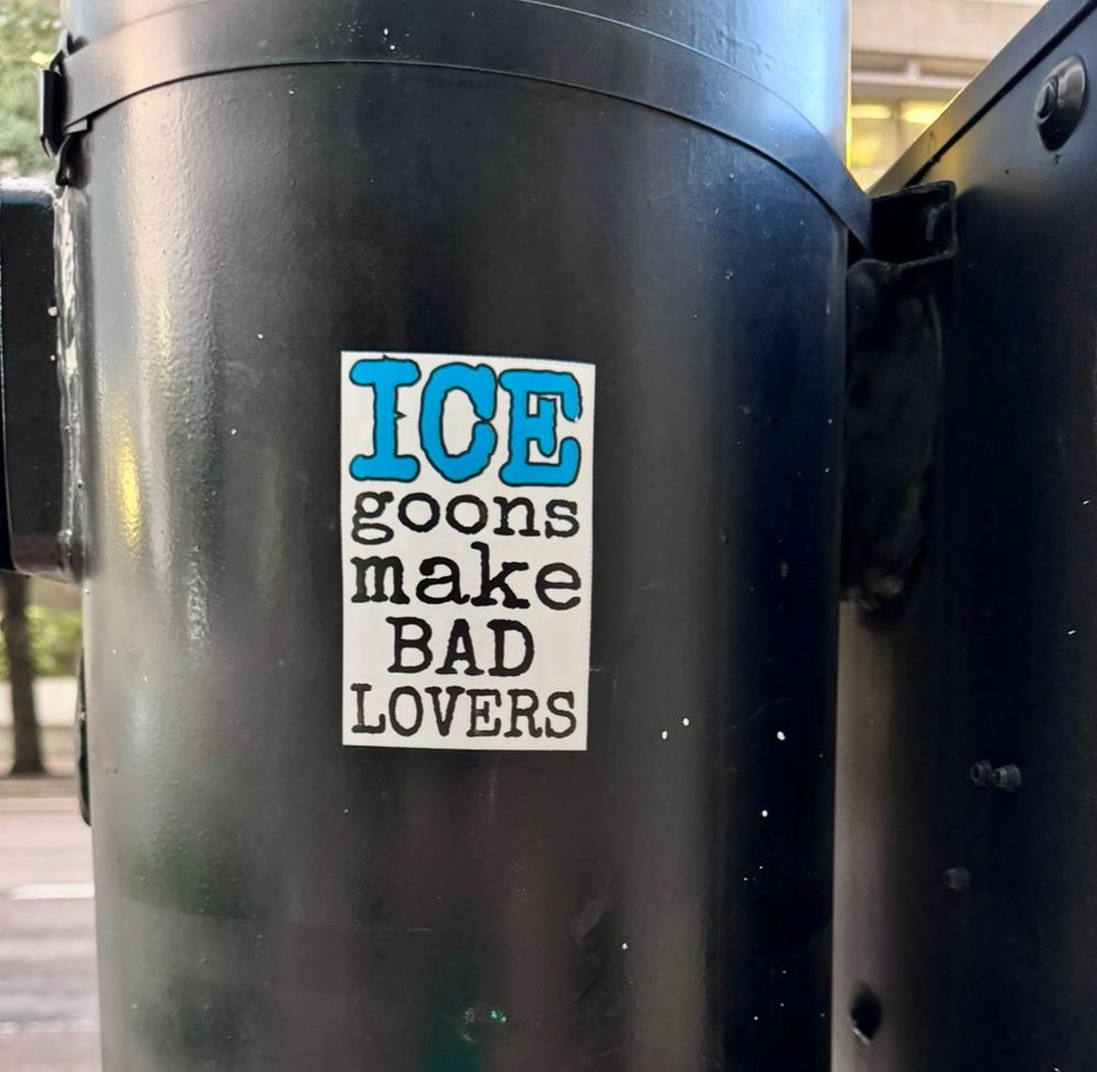 Sticker on a pole: ICE goons make BAD LOVERS