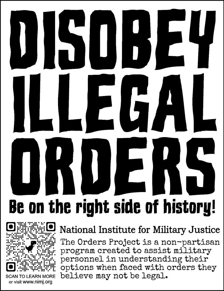 Sign reads: DISOBEY ILLEGAL ORDERS Be on the right side of history! National Institute for Military Justice The Orders Project is a non-partisan program created to assist military personnel in understanding their options when faced with orders they believe may not be legal. SCAN TO LEARN MORE or visit www.nimj.org