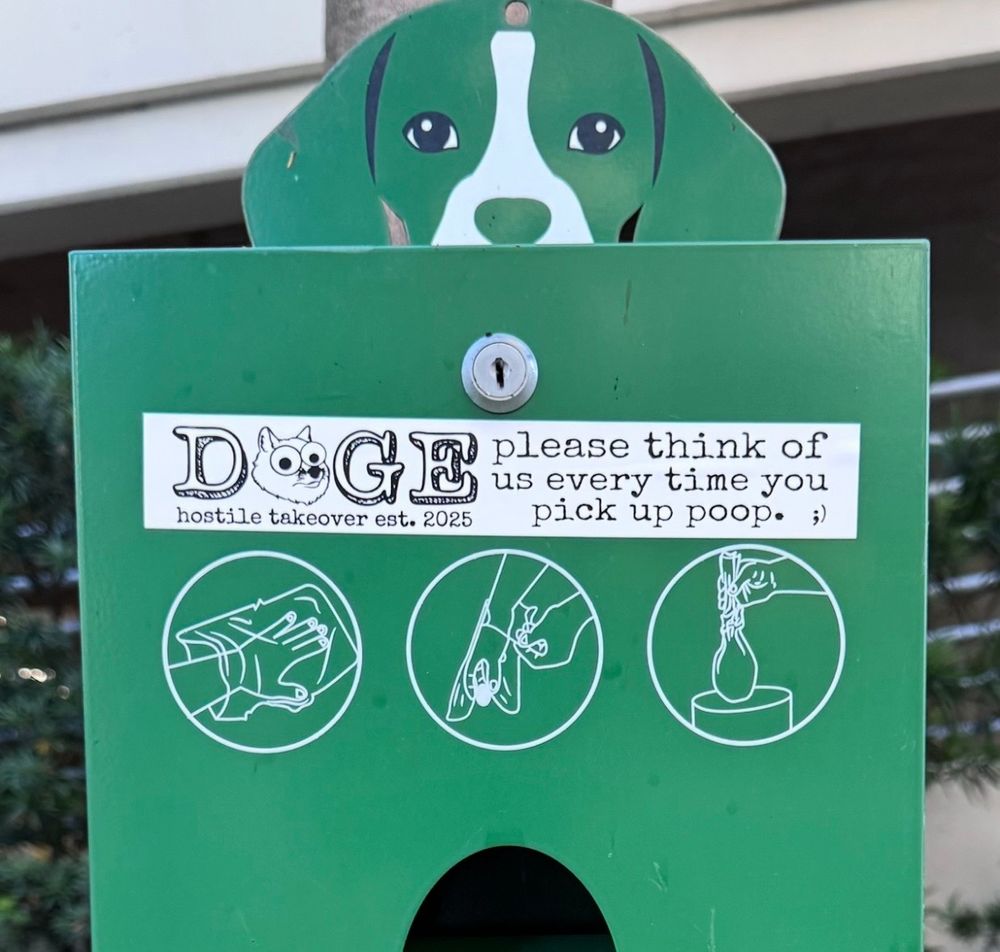 Sticker on dog poop bag dispenser reads:

DOGE please I think of us every time you pick up poop. ;)