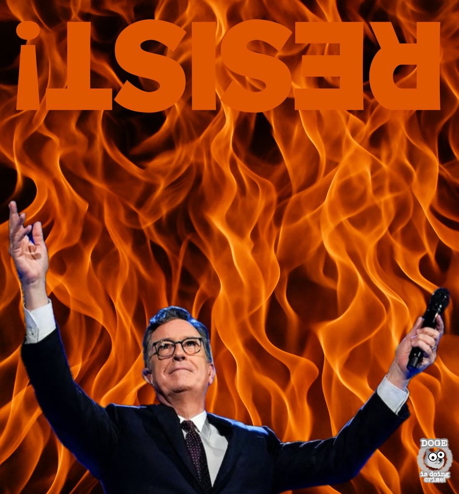 Stephen Colbert, with his arms reached looking to the sky fire is in the background of him and it reads RESIST!