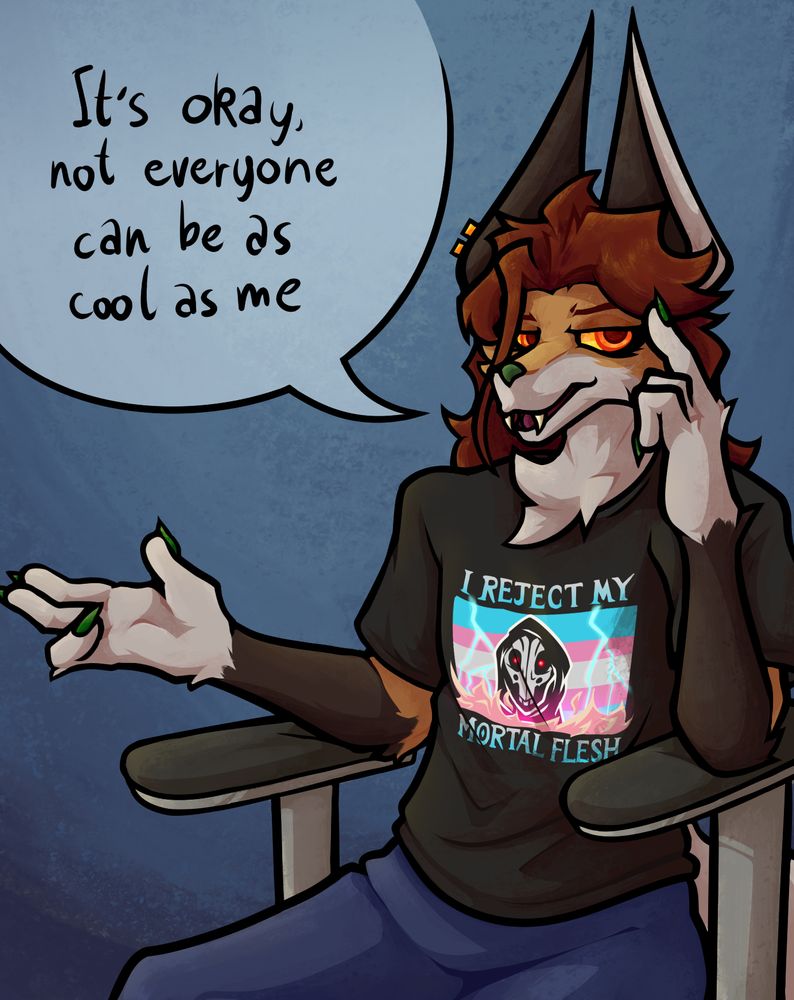 Jaco (they/them) an anthro jackal sitting smugly wearing a trans pride shirt reading "I REJECT MY MORTAL FLESH". They address the viewer with "It's okay, not everyone can be as cool as me" #furry #furryart