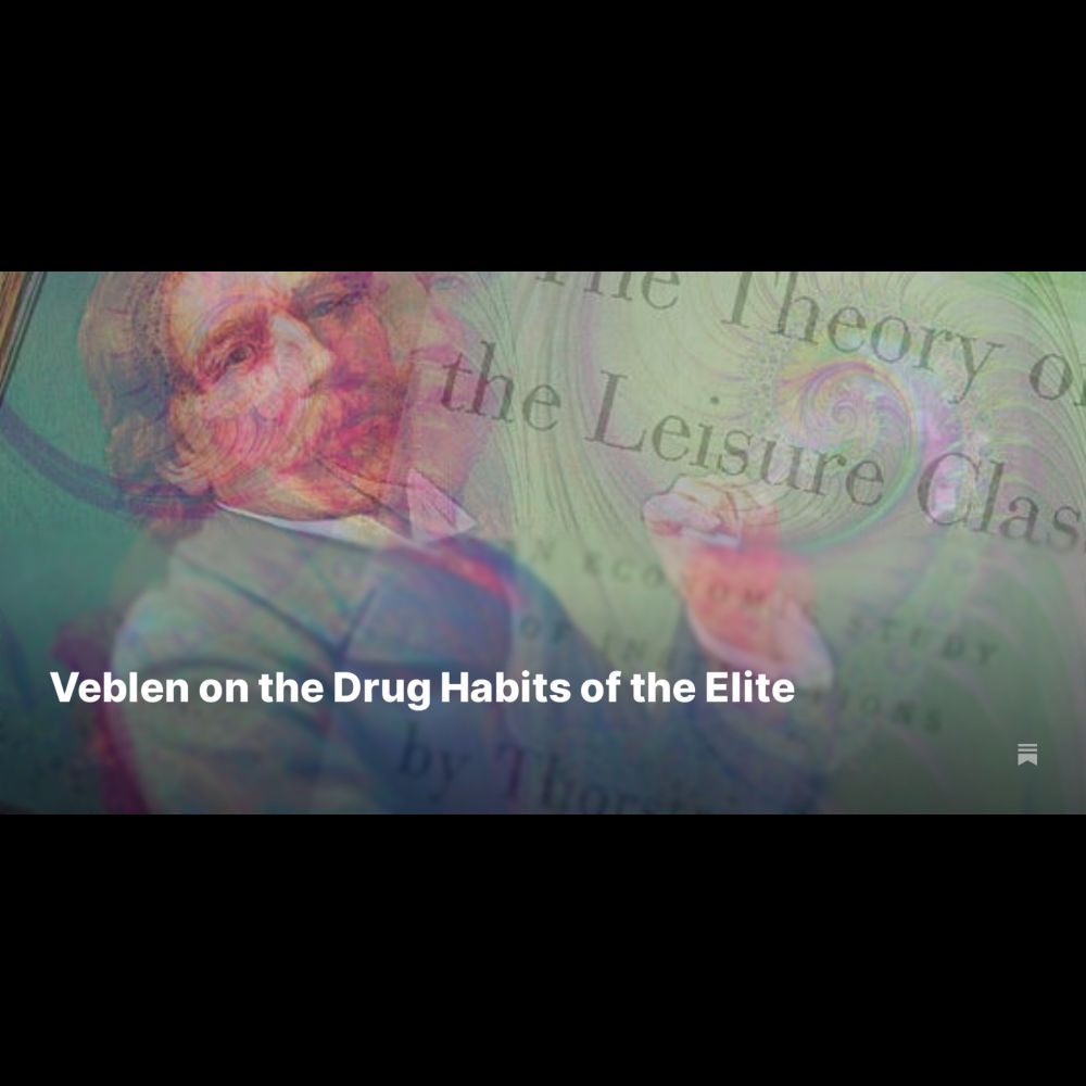 Veblen on the Drug Habits of the Elite